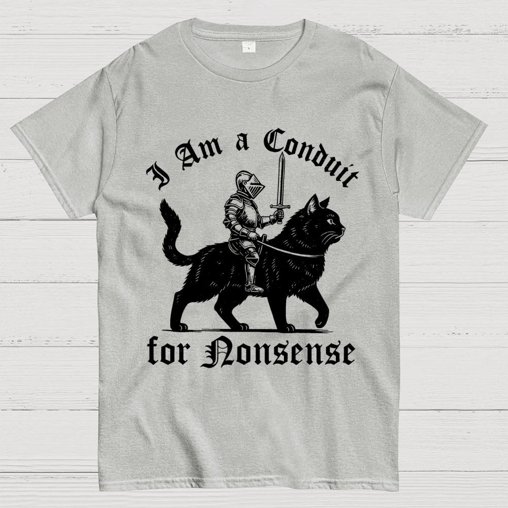 I Am a Conduit for Nonsense Funny Knight And Cat Geek T-Shirt