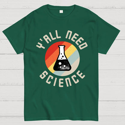 Y'all Need Science Chemistry Biology Physics Geek T-Shirt