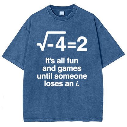 It's All Fun And Games Until Someone Loses An I - Funny Math Vintage Distressed Shirt