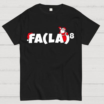 FA(LA)8 Fun Christmas Geek T-Shirt