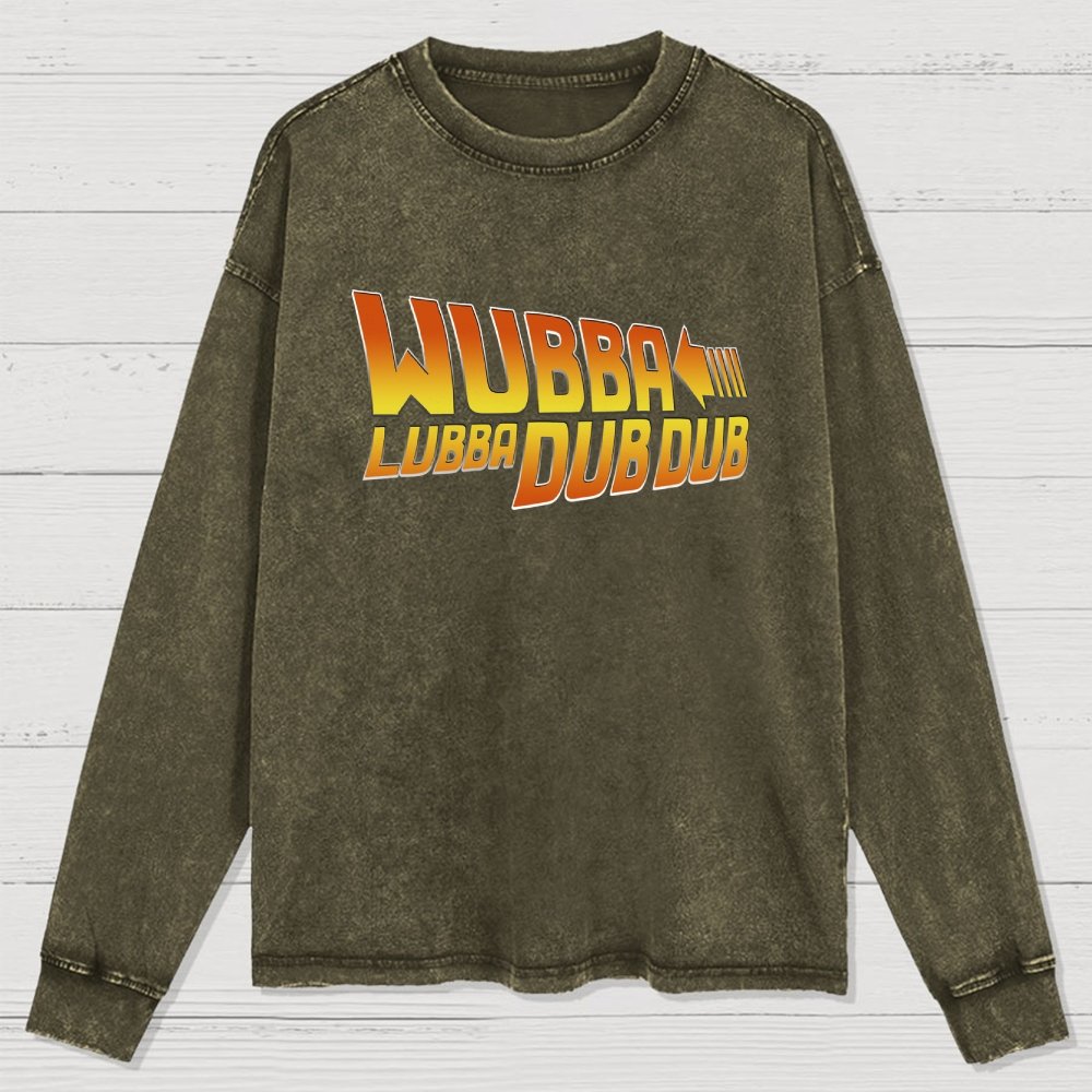 Wubba Lubba Dub Dub Washed Long Sleeve Tee