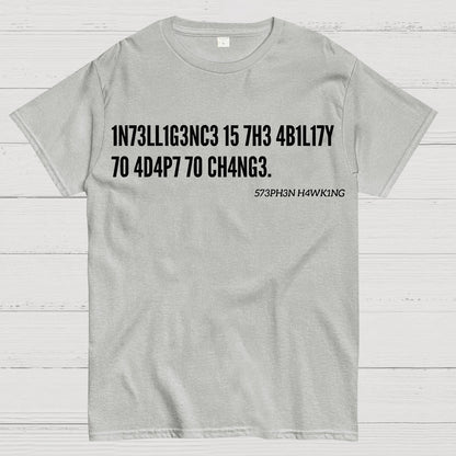 Intelligence Is The Ability To Adapt To Change, Stephen Hawking Quote Geek T-Shirt