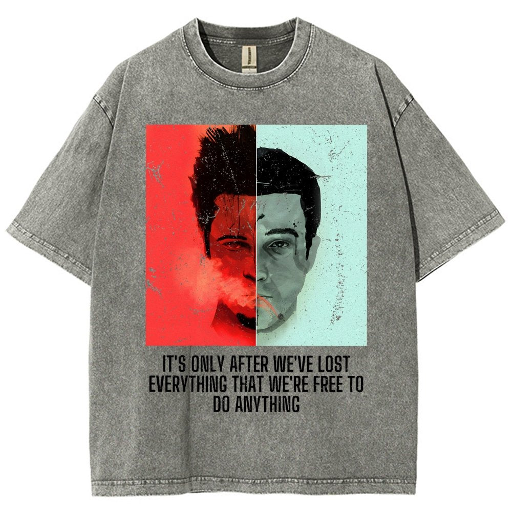 It's Only After We Ve Lost Everything That Were Free To Do Anything Vintage Distressed T-shirt