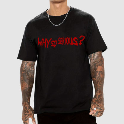 Why So Serious？Unisex Geek T-Shirt