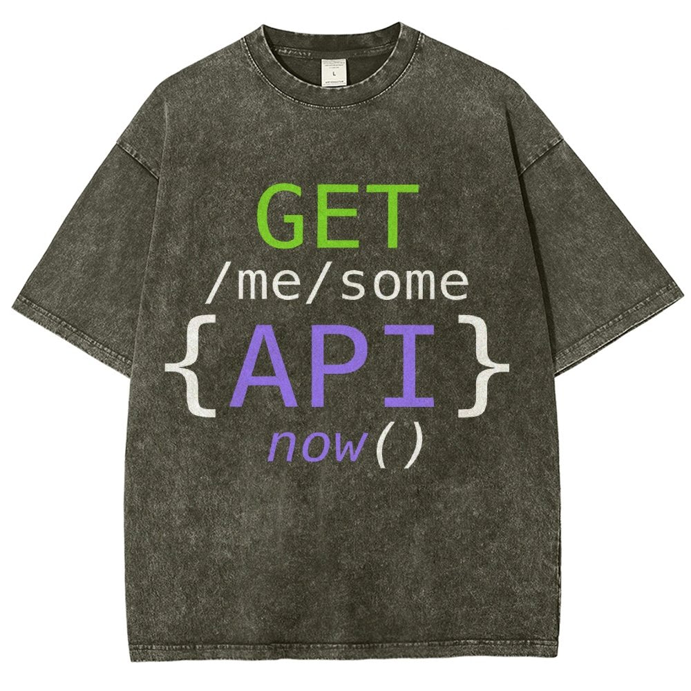 Get Me Some Api Now I Made an API for That Vintage Distressed T-shirt