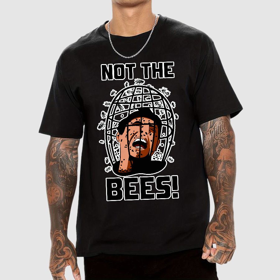 Not the Bees! Quote Geek T-Shirt