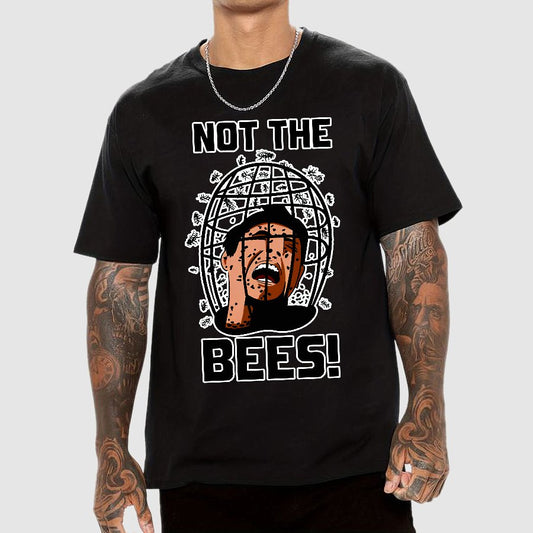Not the Bees! Quote Geek T-Shirt