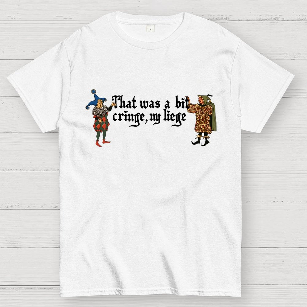 Medieval Meme T-Shirt - 'That Was a Bit Cringe, My Liege' Geek T-Shirt