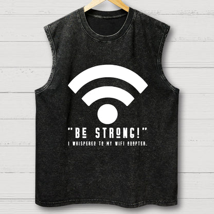 Be Strong Wifi Funny Vintage Distressed Washed Tank