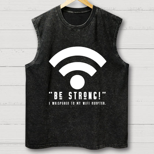 Be Strong Wifi Funny Vintage Distressed Washed Tank