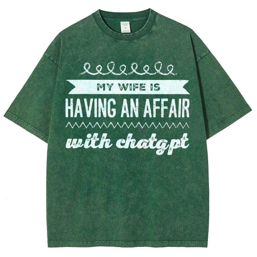 My Wife Is Having An Affair With ChatGPT Vintage Distressed T-shirt