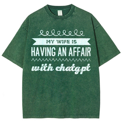 My Wife Is Having An Affair With ChatGPT Vintage Distressed T-shirt