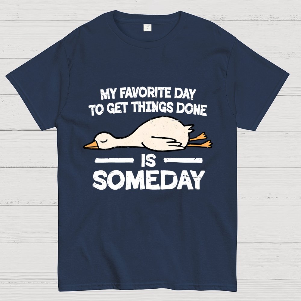 Favorite Day Is Someday Geek T-Shirt