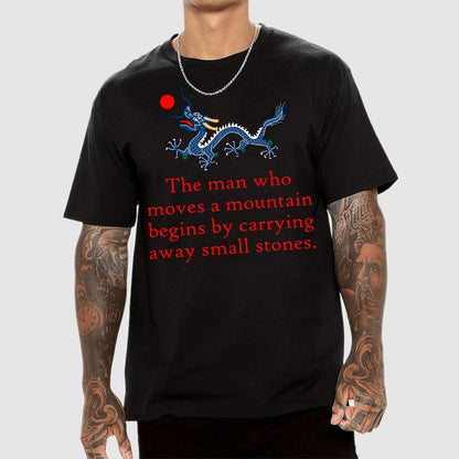 The Man Who Moves A Mountain - Perseverance Quote Geek T-Shirt
