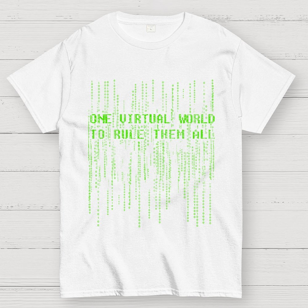 One Virtual World to Rule Them All Unisex Geek T-Shirt