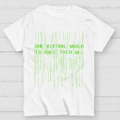 One Virtual World to Rule Them All Unisex Geek T-Shirt