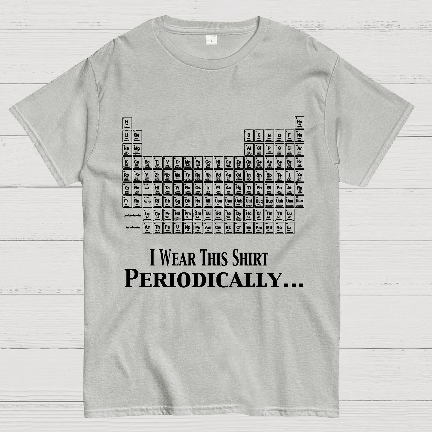 I Wear This Shirt Periodically Geek T-Shirt