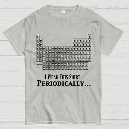 I Wear This Shirt Periodically Geek T-Shirt