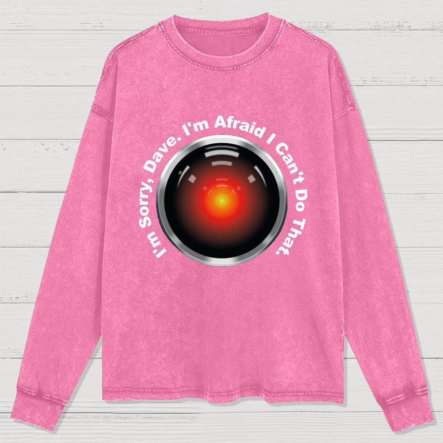 HAL Sorry Dave Quote  I‘m Afraid I Can't Do That Washed Long Sleeve Tee
