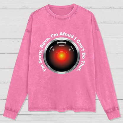 HAL Sorry Dave Quote  I‘m Afraid I Can't Do That Washed Long Sleeve Tee
