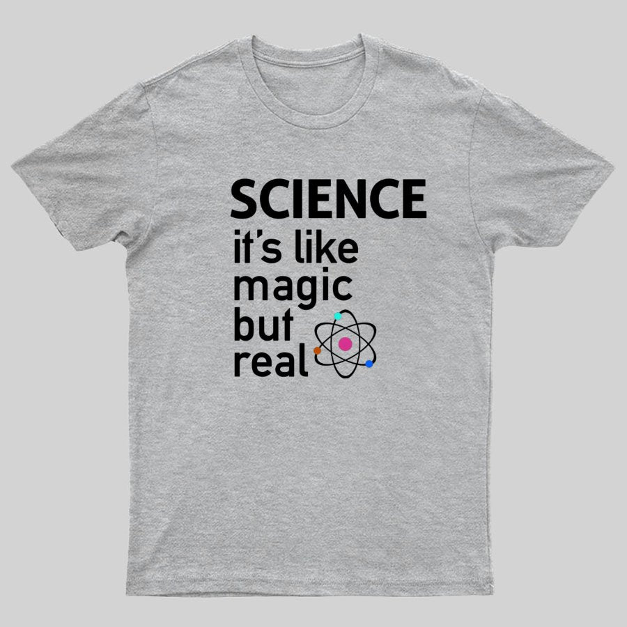 SCIENCE It's Like Magic, But Real T-Shirt