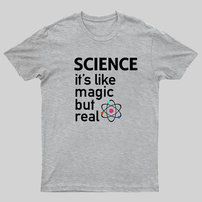 SCIENCE It's Like Magic, But Real T-Shirt