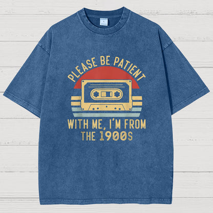 Please Be Patient with Me Im from the 1900s Geeky Vintage Distressed T-shirt