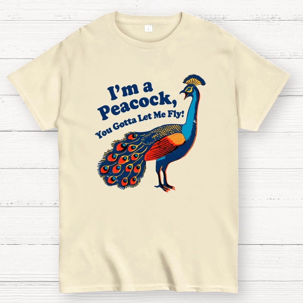 I'm a Peacock You Gotta Let Me Fly Geek T-Shirt
