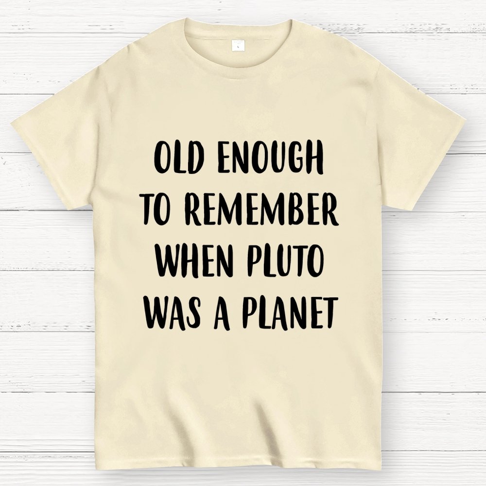 Old Enough To Remember When Pluto Was A Planet Unisex Geek T-Shirt