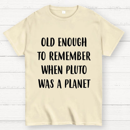 Old Enough To Remember When Pluto Was A Planet Unisex Geek T-Shirt
