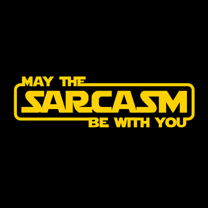 May The Sarcasm Be With You Geek T-Shirt