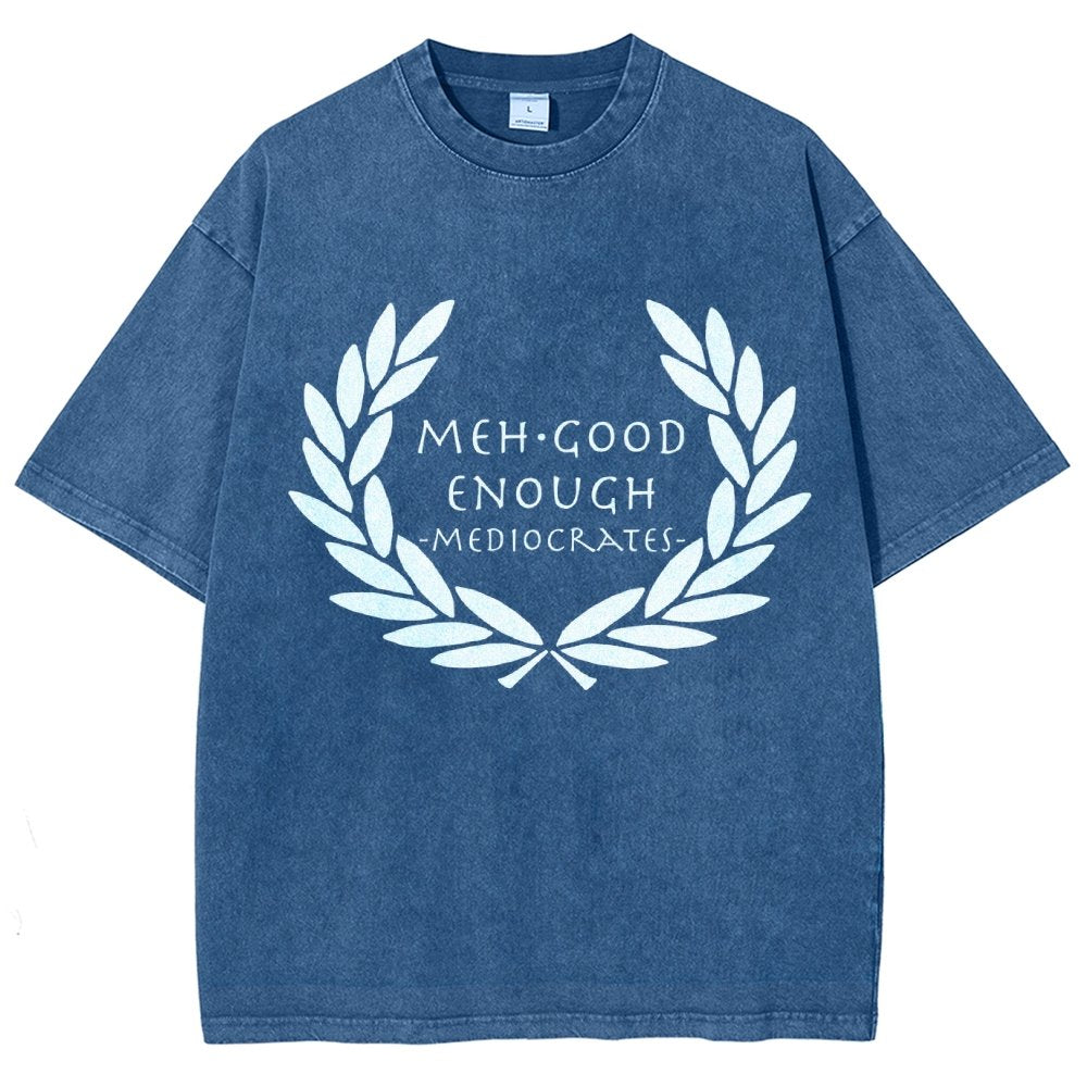 Mediocrates eh Good Enough   Vintage Distressed T-shirt