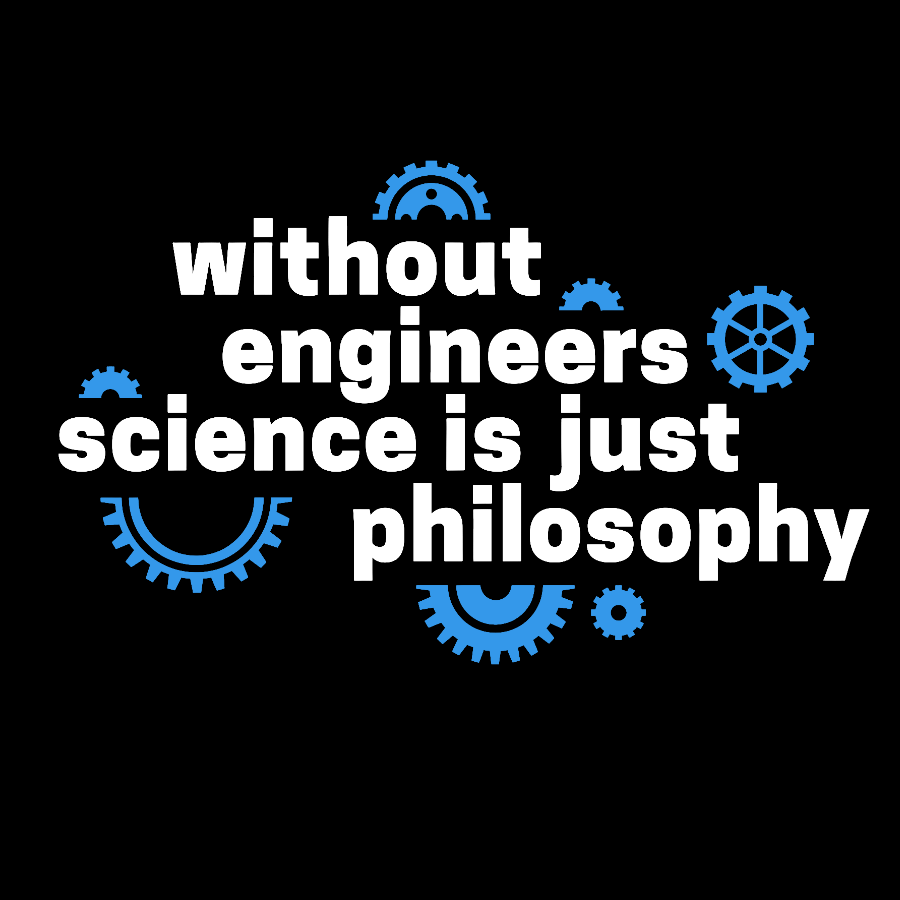 Without engineers science is just philosophy Geek T-Shirt