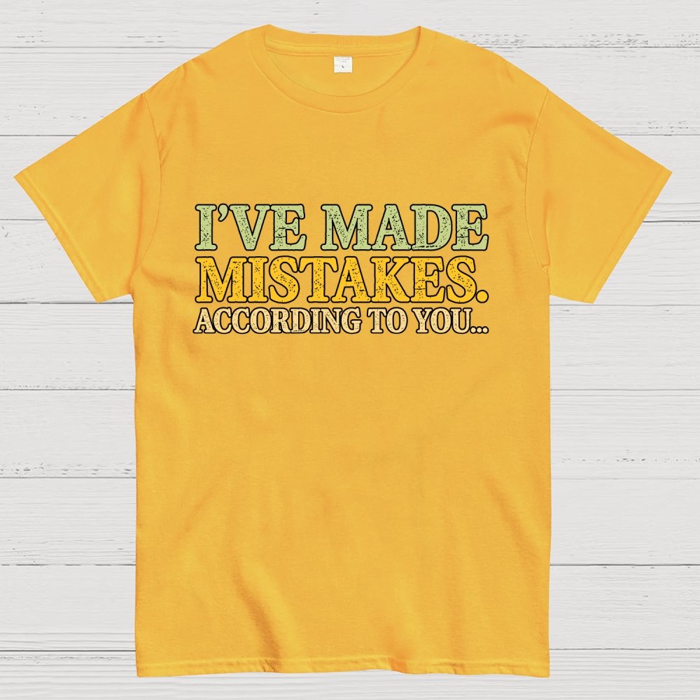 I've made mistakes. Geek T-Shirt