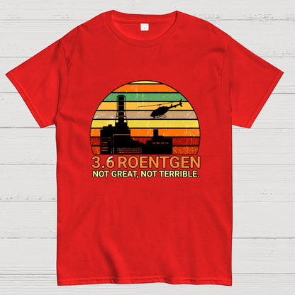 3.6 Roentgen Not Great Not Terrible Geek T-Shirt