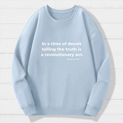 In a time of deceit telling the truth is a revolutionary act Geek Cotton Sweatshirt