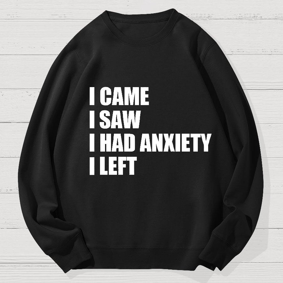 I Came I Saw and Have Anxiety I Left Geek Cotton Sweatshirt