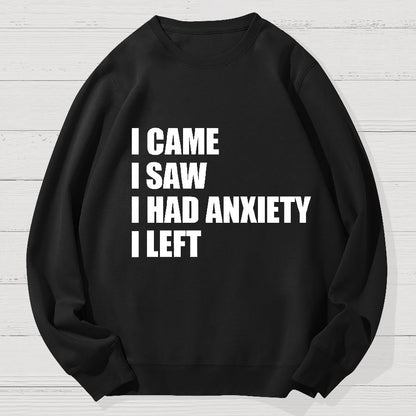 I Came I Saw and Have Anxiety I Left Geek Cotton Sweatshirt