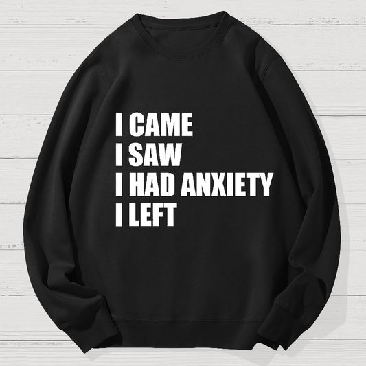 I Came I Saw and Have Anxiety I Left Geek Cotton Sweatshirt