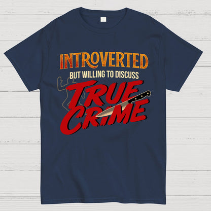 Willing To Discuss True Crime Geek T-Shirt