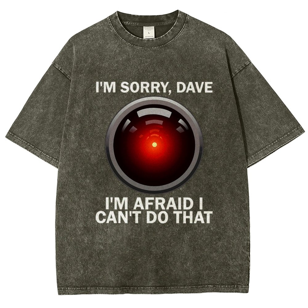 I'm Sorry Dave I'm Afraid I Can't Do That Vintage Distressed T-shirt
