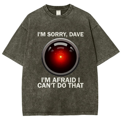 I'm Sorry Dave I'm Afraid I Can't Do That Vintage Distressed T-shirt