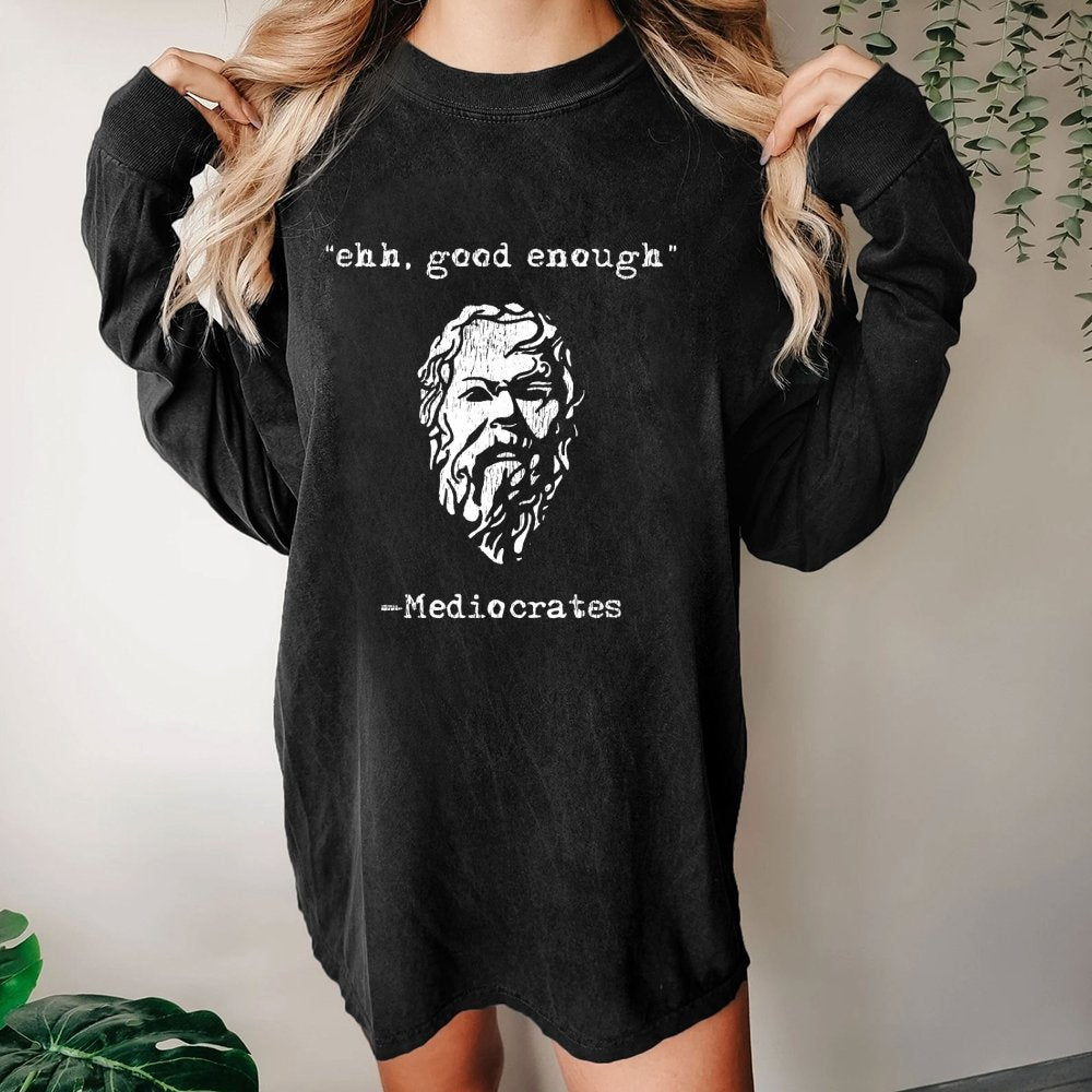 Mediocrates eh Good Enough Washed Long Sleeve Tee