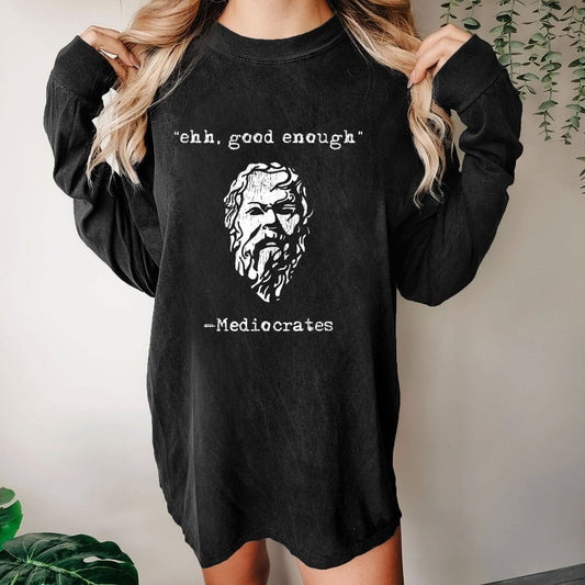 Mediocrates eh Good Enough Washed Long Sleeve Tee