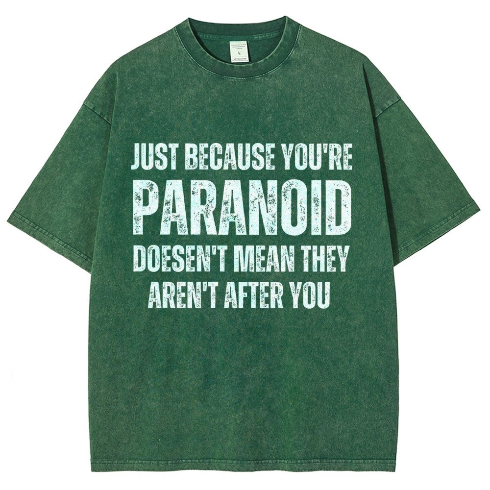 Just Because You’Re Paranoid Doesn’T Mean They Aren’T After You Vintage Distressed T-shirt