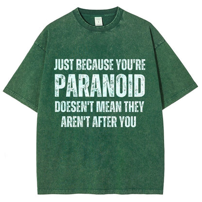 Just Because You’Re Paranoid Doesn’T Mean They Aren’T After You Vintage Distressed T-shirt