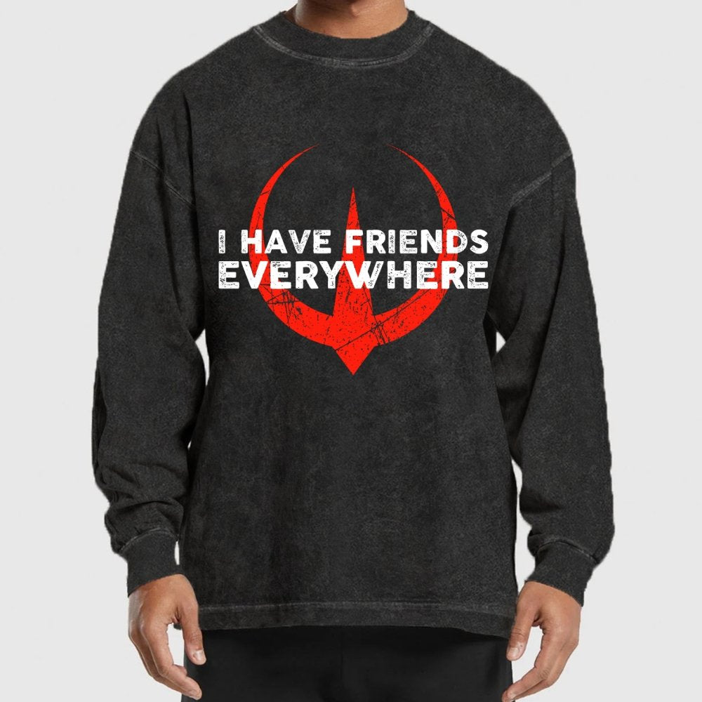 I Have Friends Everywhere Washed Long Sleeve Tee