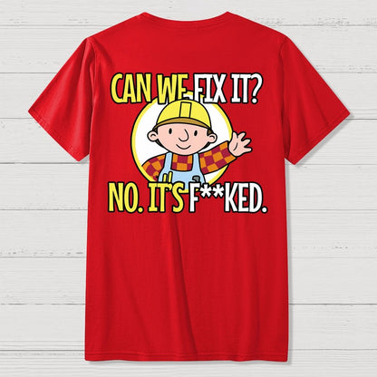 We Can't Fix It. Back Printing Geek T-Shirt