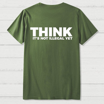Sarcasm Think It's Not Illegal Yet Front And Back Printing Geek T-Shirt