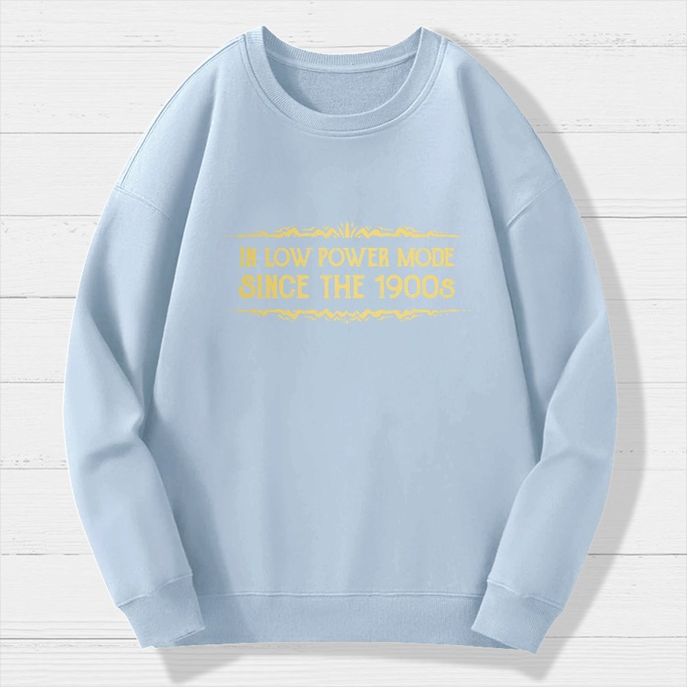 In Low Power Mode Since the 1900s Geek Cotton Sweatshirt